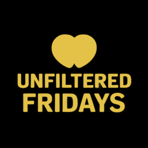 Unfiltered Fridays
